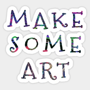 MAKE SOME ART Sticker